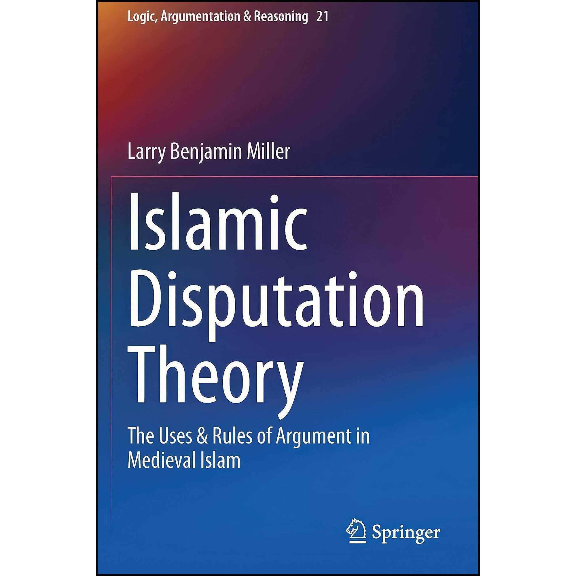 کتاب زبان اصلی Islamic Disputation Theory اثر Larry Benjamin Miller
