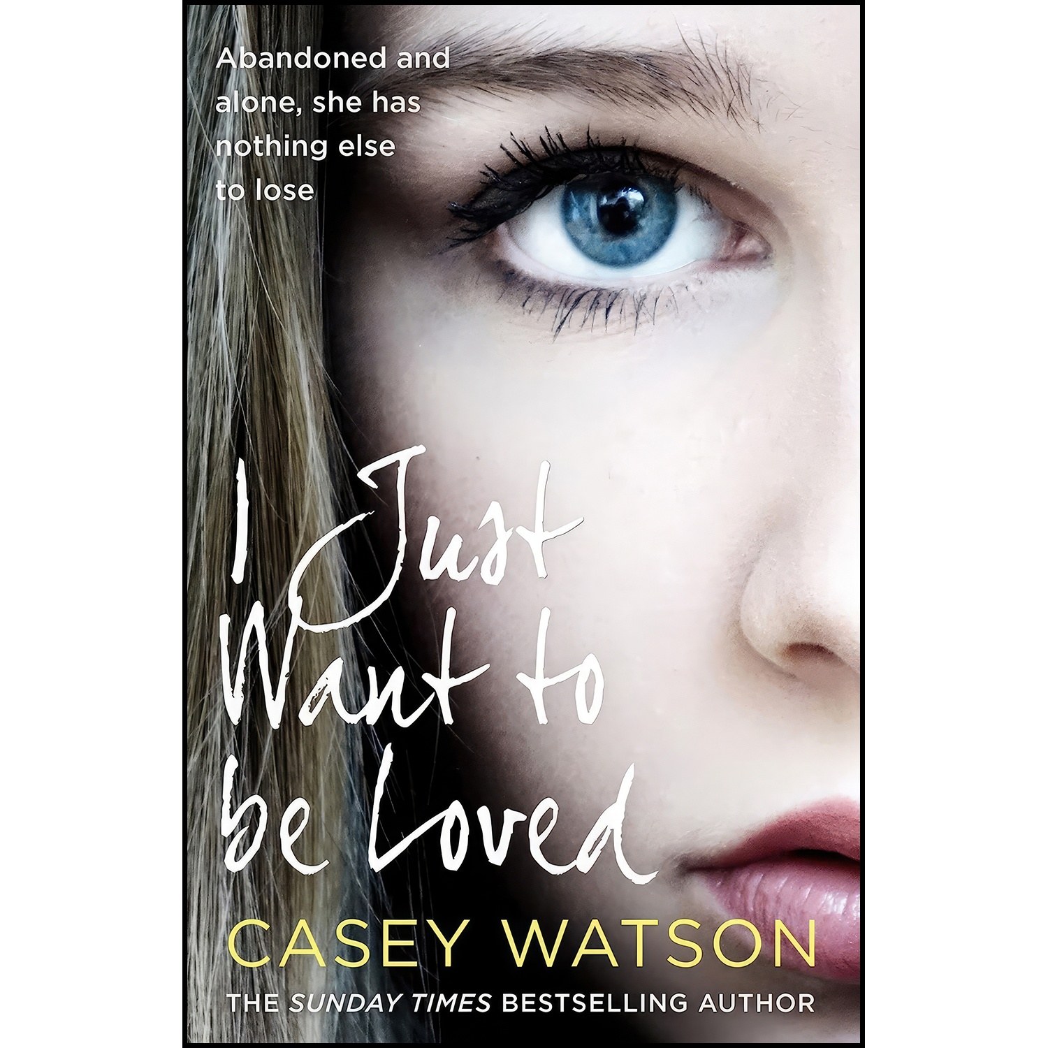 کتاب زبان اصلی I Just Want to Be Loved اثر Casey Watson