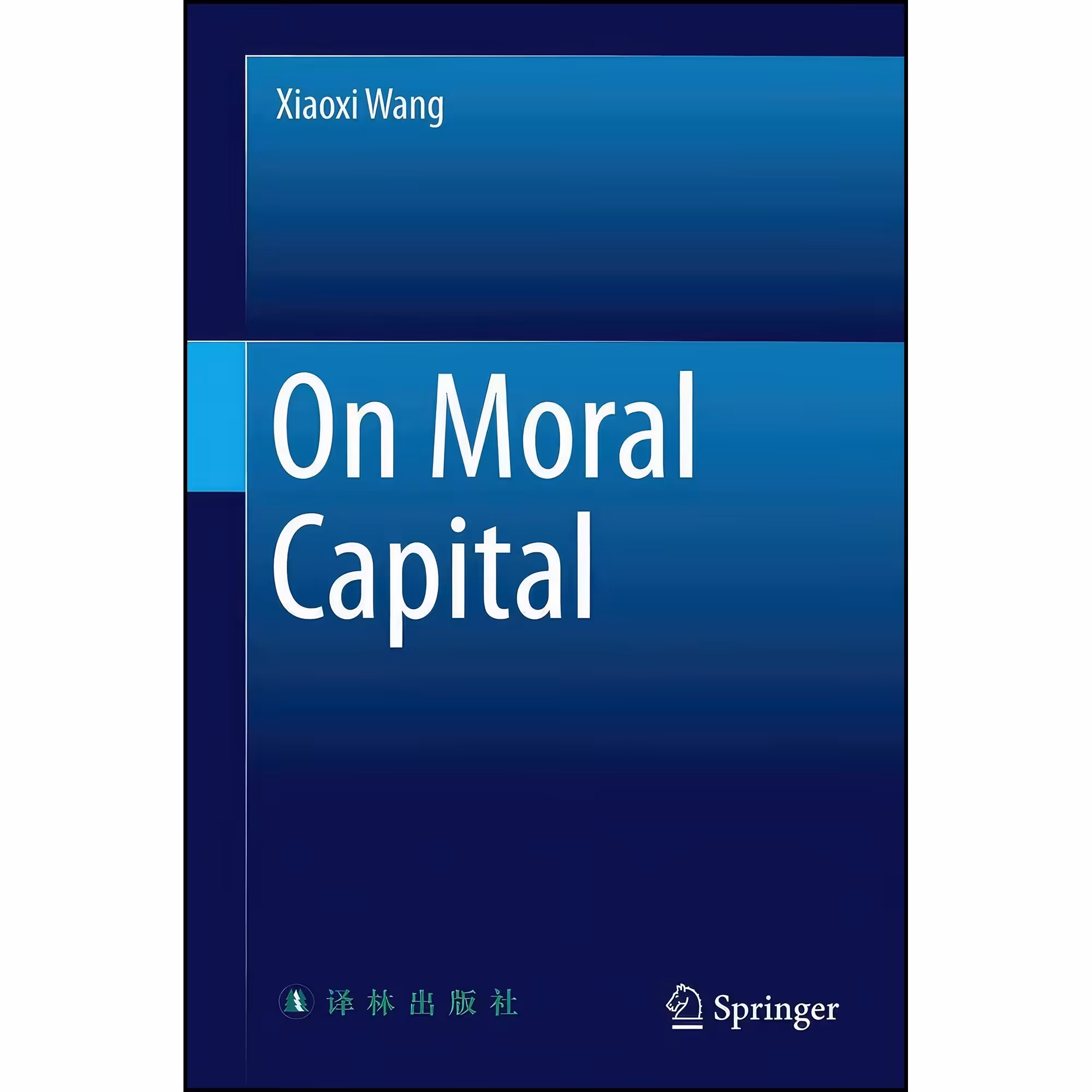 کتاب زبان اصلی On Moral Capital اثر Xiaoxi Wang انتشارات Springer