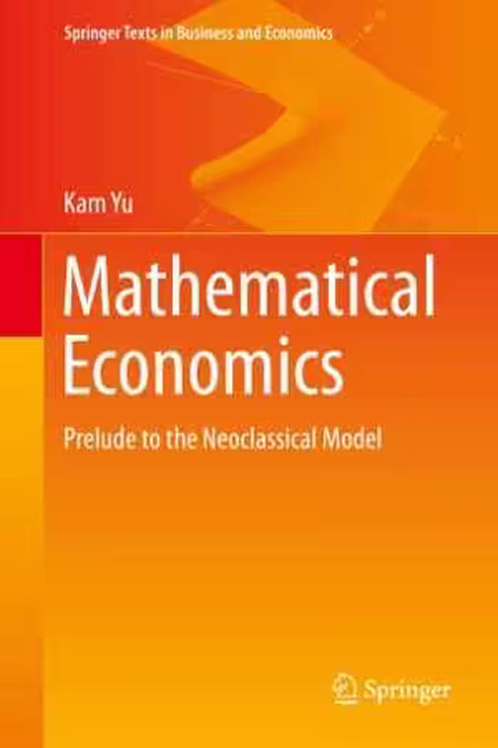 [PDF] دانلود کتاب Mathematical Economics - Prelude To The Neoclassical Model, 2019