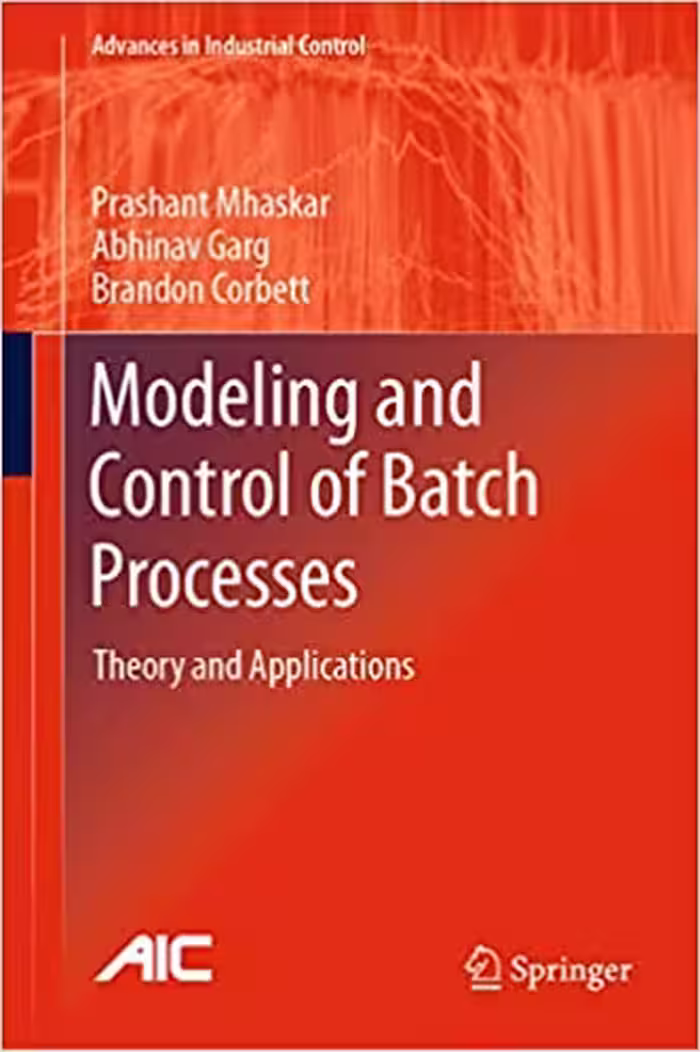 󾕇 دانلود کتاب Modeling And Control Of Batch Processes - Theory And Applications, 2019 - دانلود کتاب های دانشگاهی