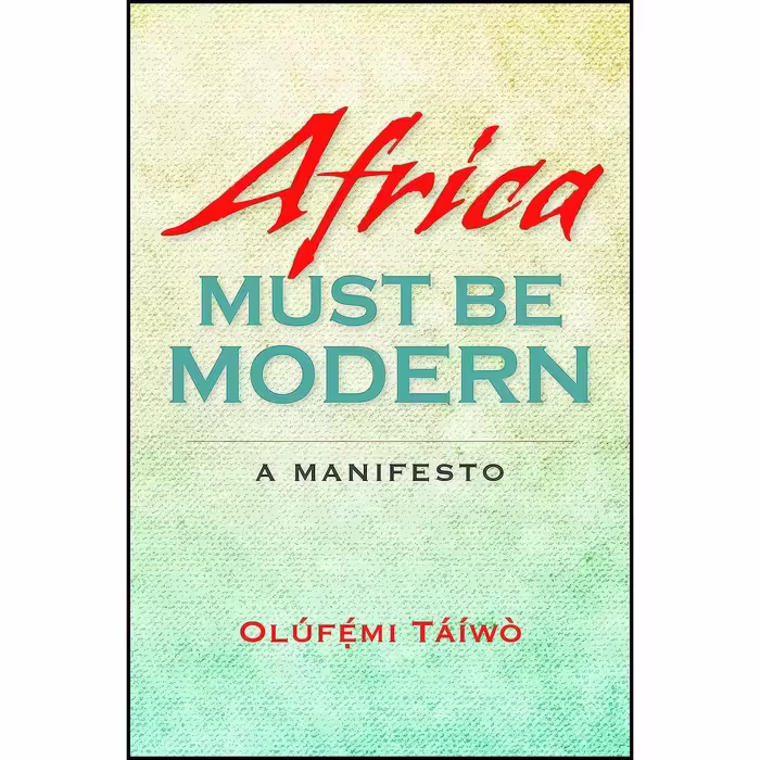 کتاب زبان اصلی Africa Must Be Modern اثر Olufemi Taiwo