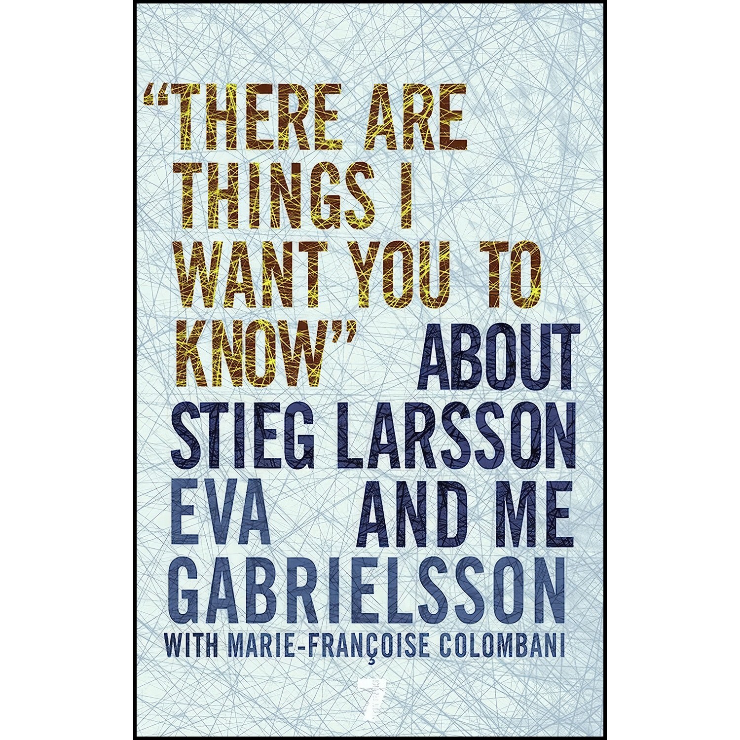 کتاب زبان اصلی There Are Things I Want You to Know About Stieg Larsson and Me
