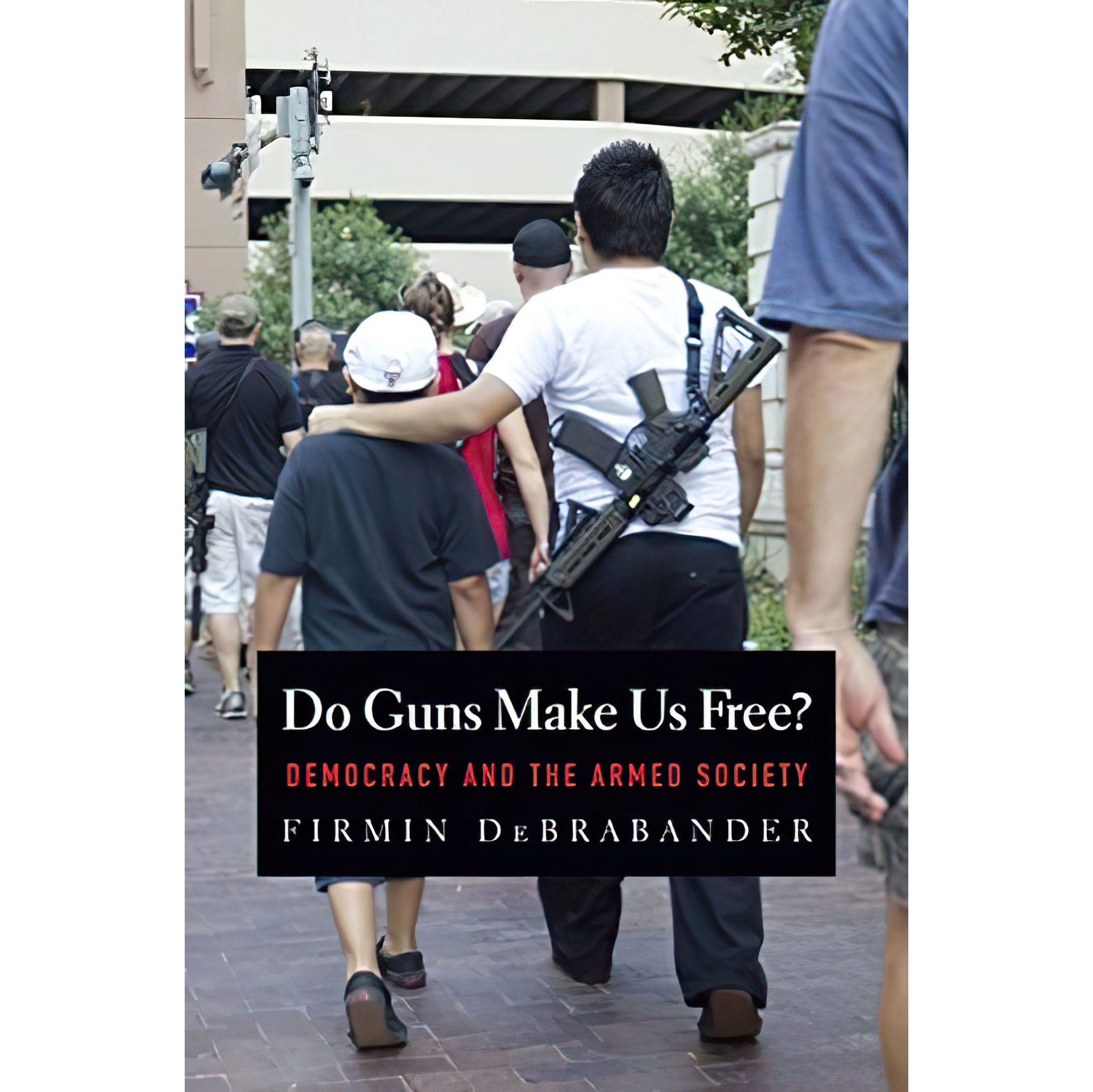 کتاب زبان اصلی Do Guns Make Us Free اثر Firmin DeBrabander