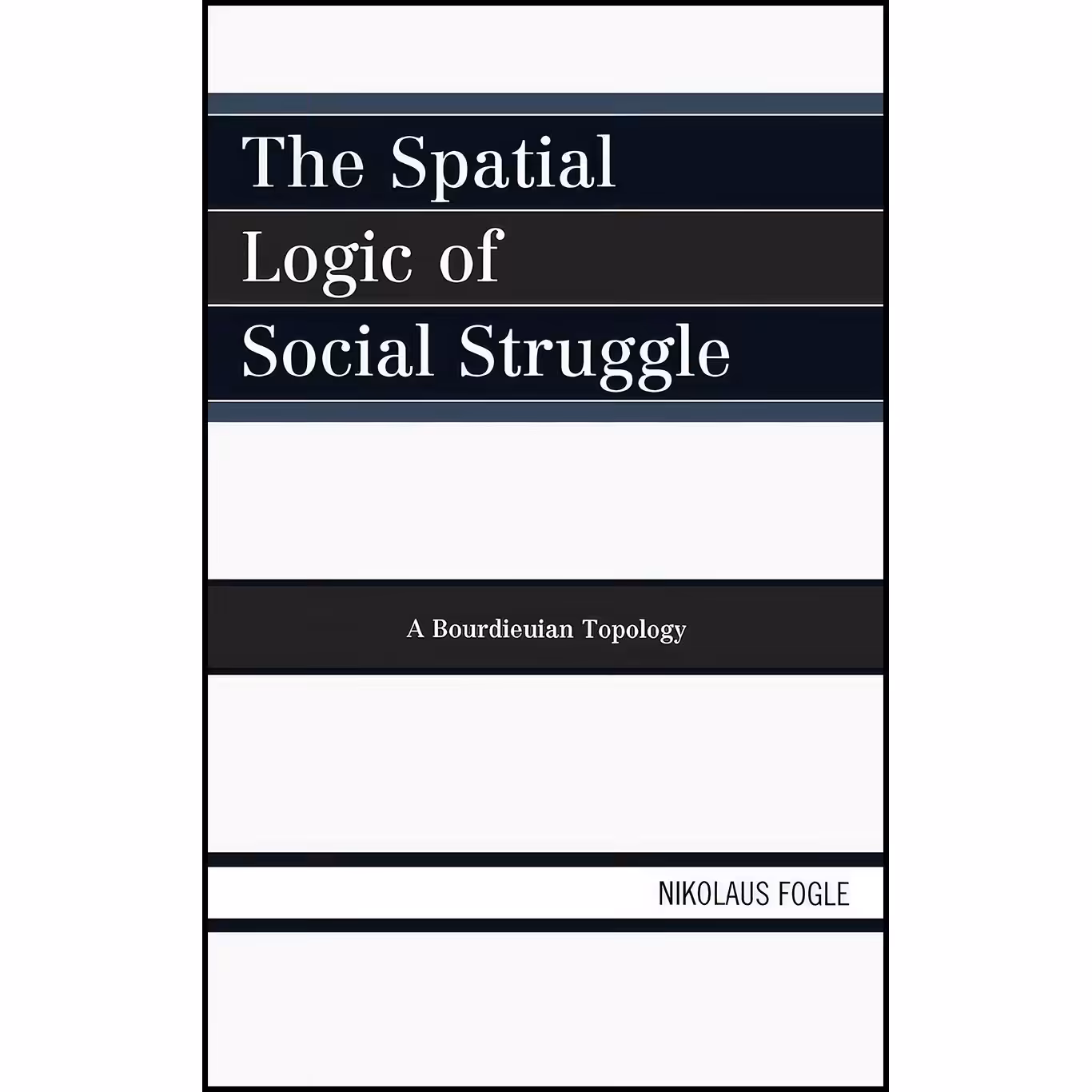 کتاب زبان اصلی The Spatial Logic of Social Struggle اثر Nikolaus Fogle