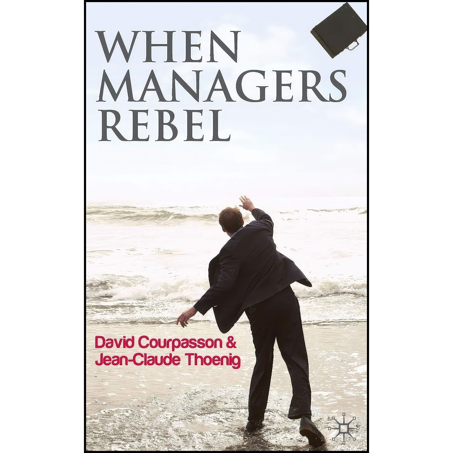 کتاب زبان اصلی When Managers Rebel اثر جمعی از نویسندگان