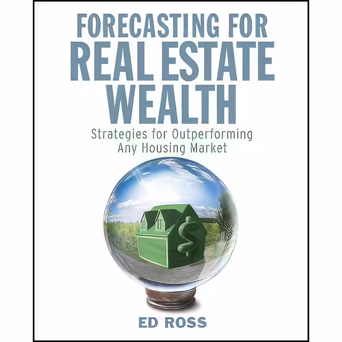 کتاب زبان اصلی Forecasting for Real Estate Wealth اثر Ed Ross