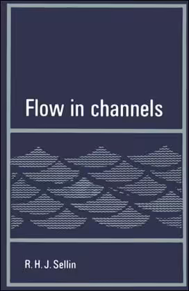 󾕇 Sellin R. H., Flow in Channels, 1970 - دانلود کتاب های دانشگاهی