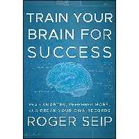 کتاب زبان اصلی Train Your Brain For Success اثر Roger Seip انتشارات Wiley