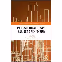 کتاب زبان اصلی Philosophical Essays Against Open Theism  انتشارات Routledge