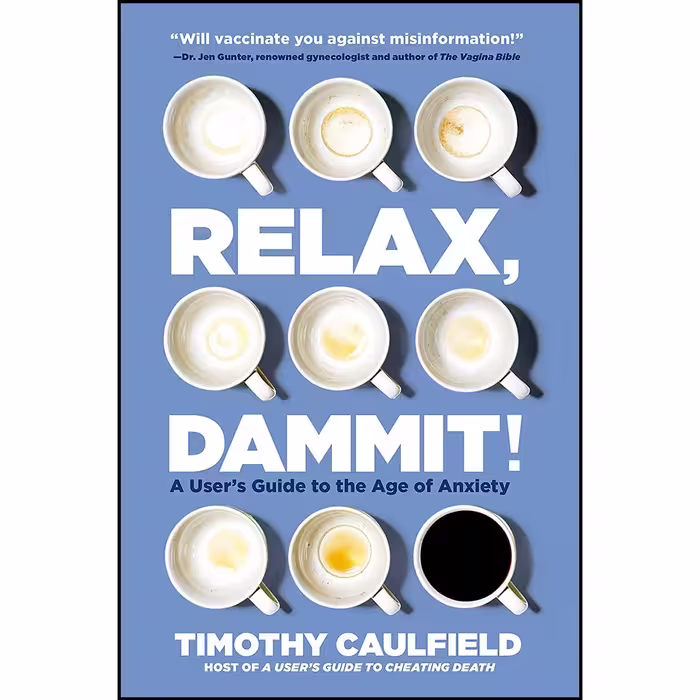 کتاب زبان اصلی Relax Dammit اثر Timothy Caulfield انتشارات Allen Lane