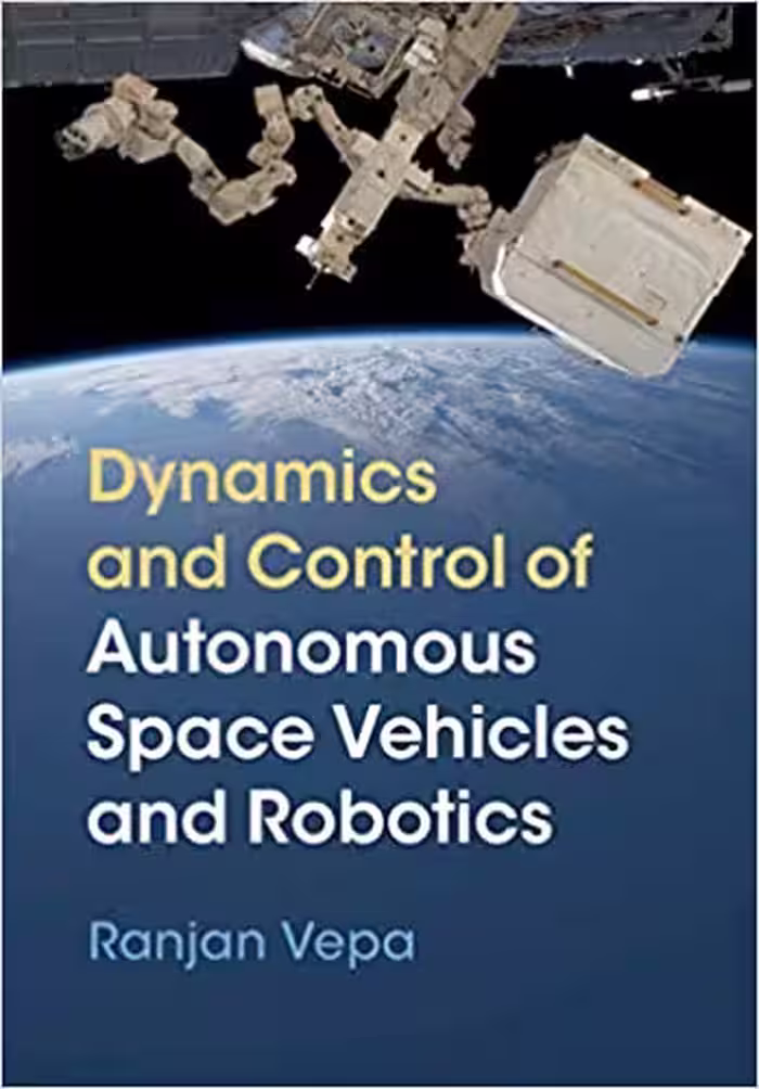 󾕇 دانلود کتاب Dynamics And Control Of Autonomous Space Vehicles And Robotics, 2019 - دانلود کتاب های دانشگاهی