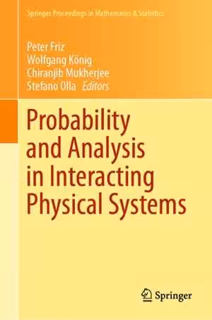 [PDF] دانلود کتاب Probability And Analysis In Interacting Physical Systems - In Honor Of S.R.S. Varadhan, Berlin, August, 2016, 2019