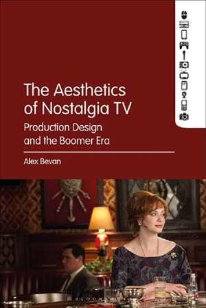 [PDF] دانلود کتاب The Aesthetics Of Nostalgia Tv - Production Design And The Boomer Era, 2019