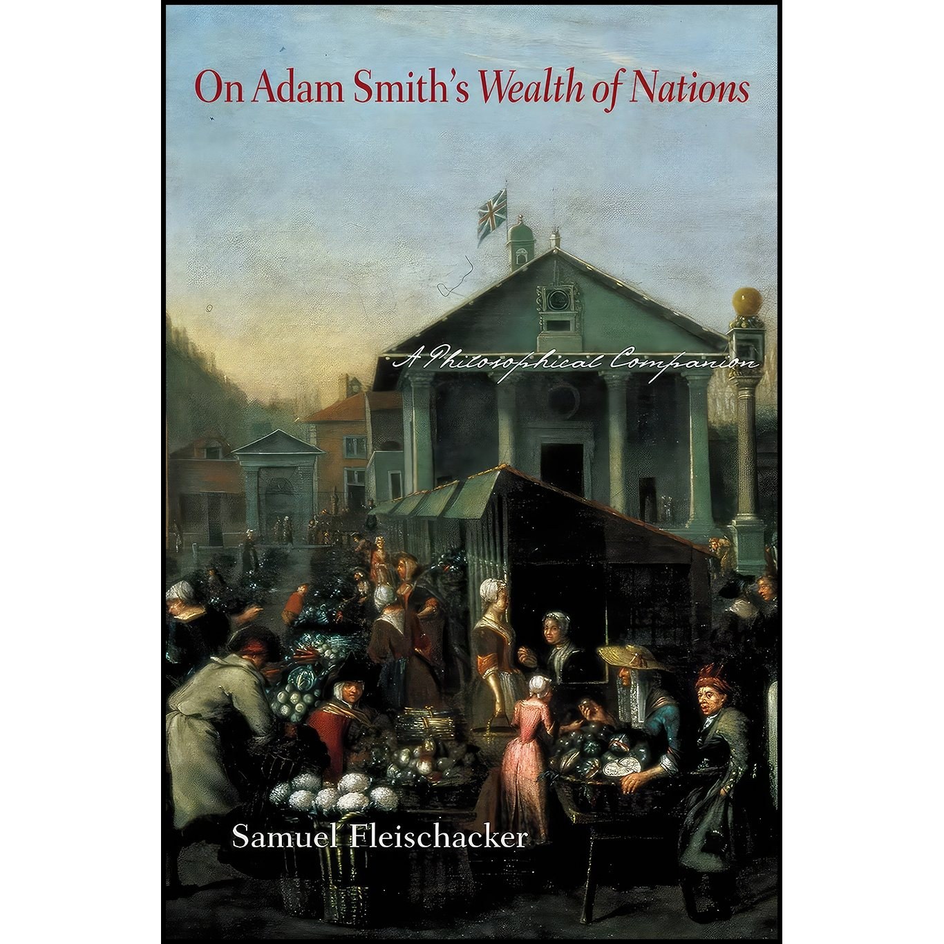 کتاب زبان اصلی On Adam Smiths Wealth of Nations اثر Samuel Fleischacker