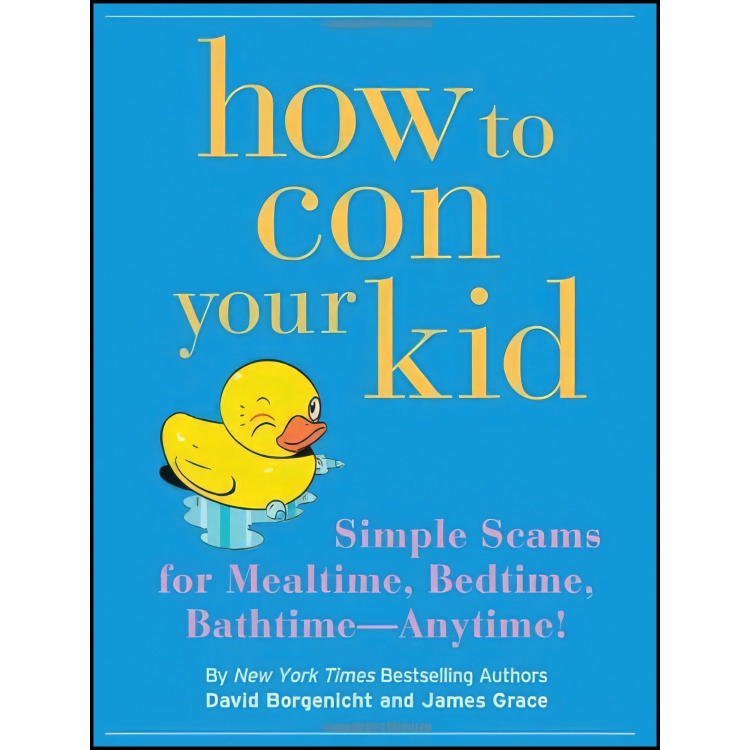 کتاب زبان اصلی How to Con Your Kid اثر David Borgenicht and James Grace