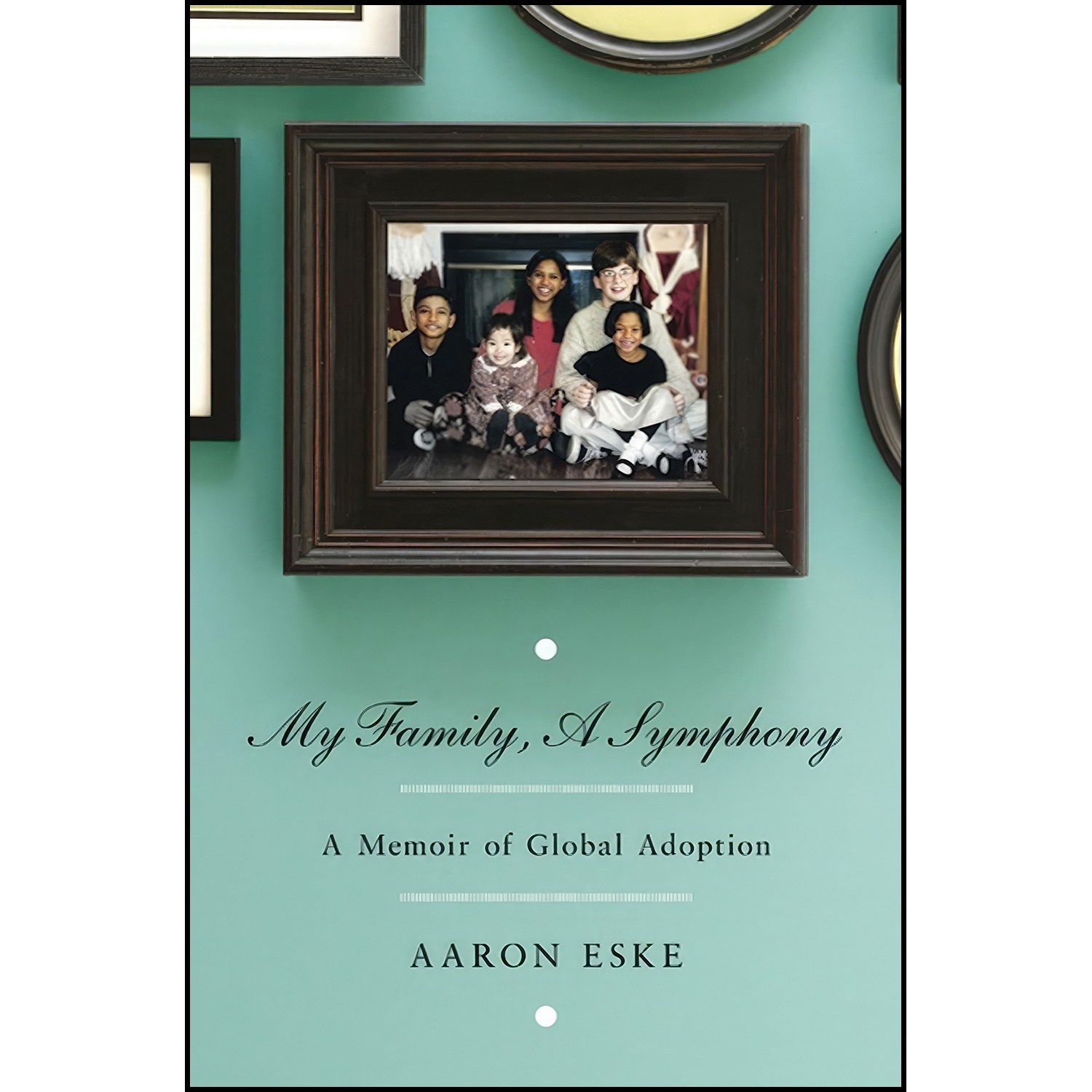 کتاب زبان اصلی My Family A Symphony اثر Aaron Eske