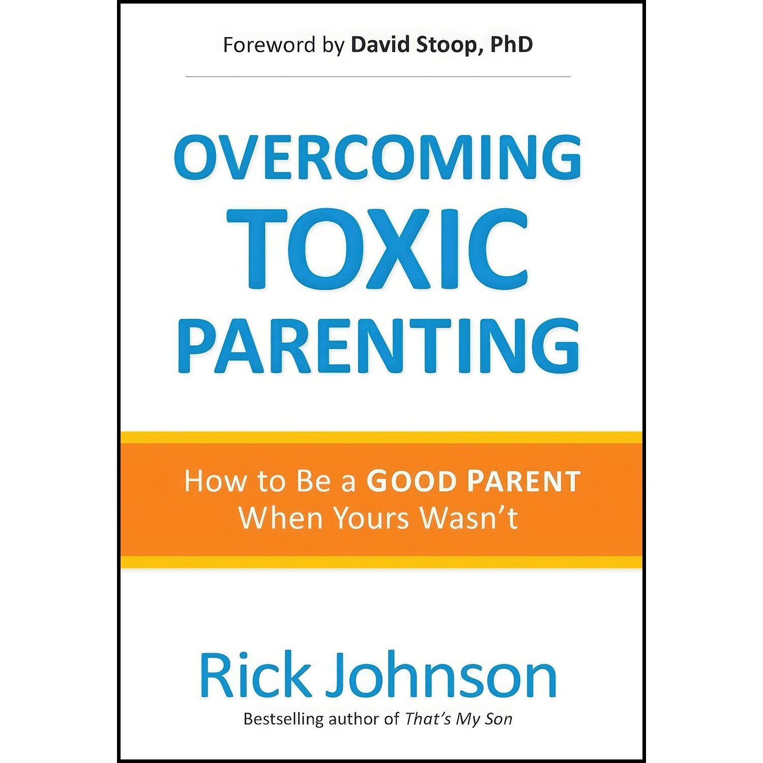 کتاب زبان اصلی Overcoming Toxic Parenting اثر Rick Johnson