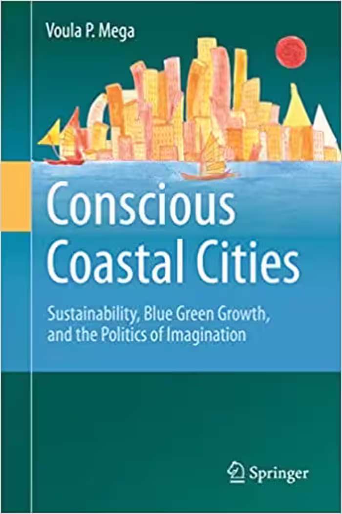 󾕇 دانلود کتاب Conscious Coastal Cities - Sustainability, Blue Green Growth, And The Politics Of Imagination, 2016 - دانلود کتاب های دانشگاهی