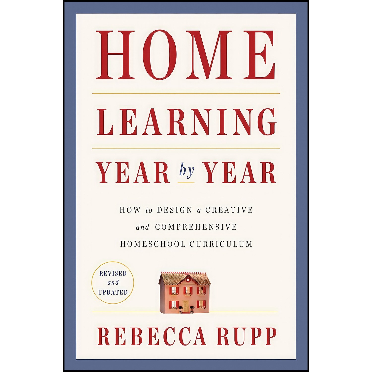 کتاب زبان اصلی Home Learning Year by Year Revised and Updated اثر Rebecca Rupp