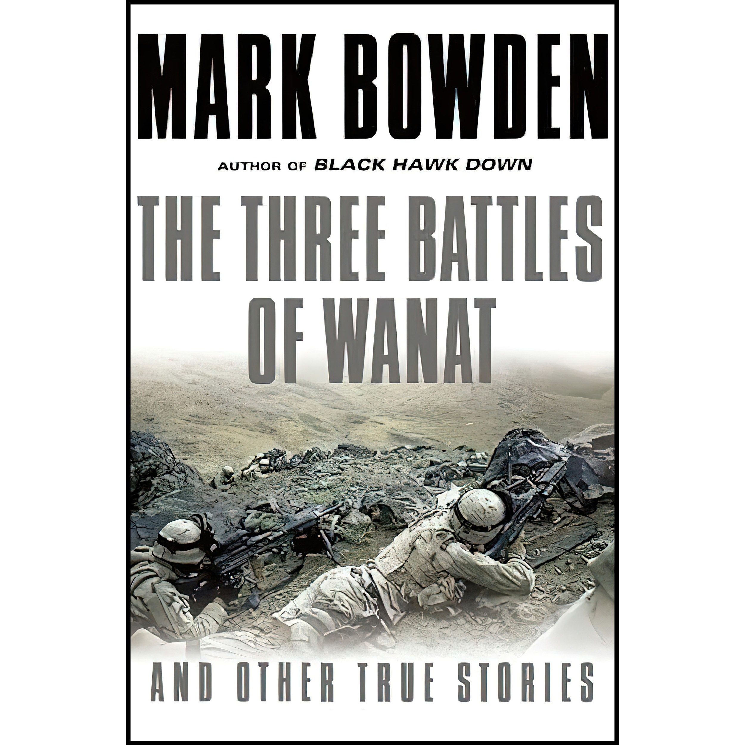 کتاب زبان اصلی The Three Battles of Wanat اثر Mark Bowden and Mark Bowden