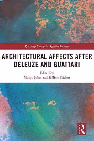 [PDF] دانلود کتاب Architectural Affects After Deleuze And Guattari, 2020