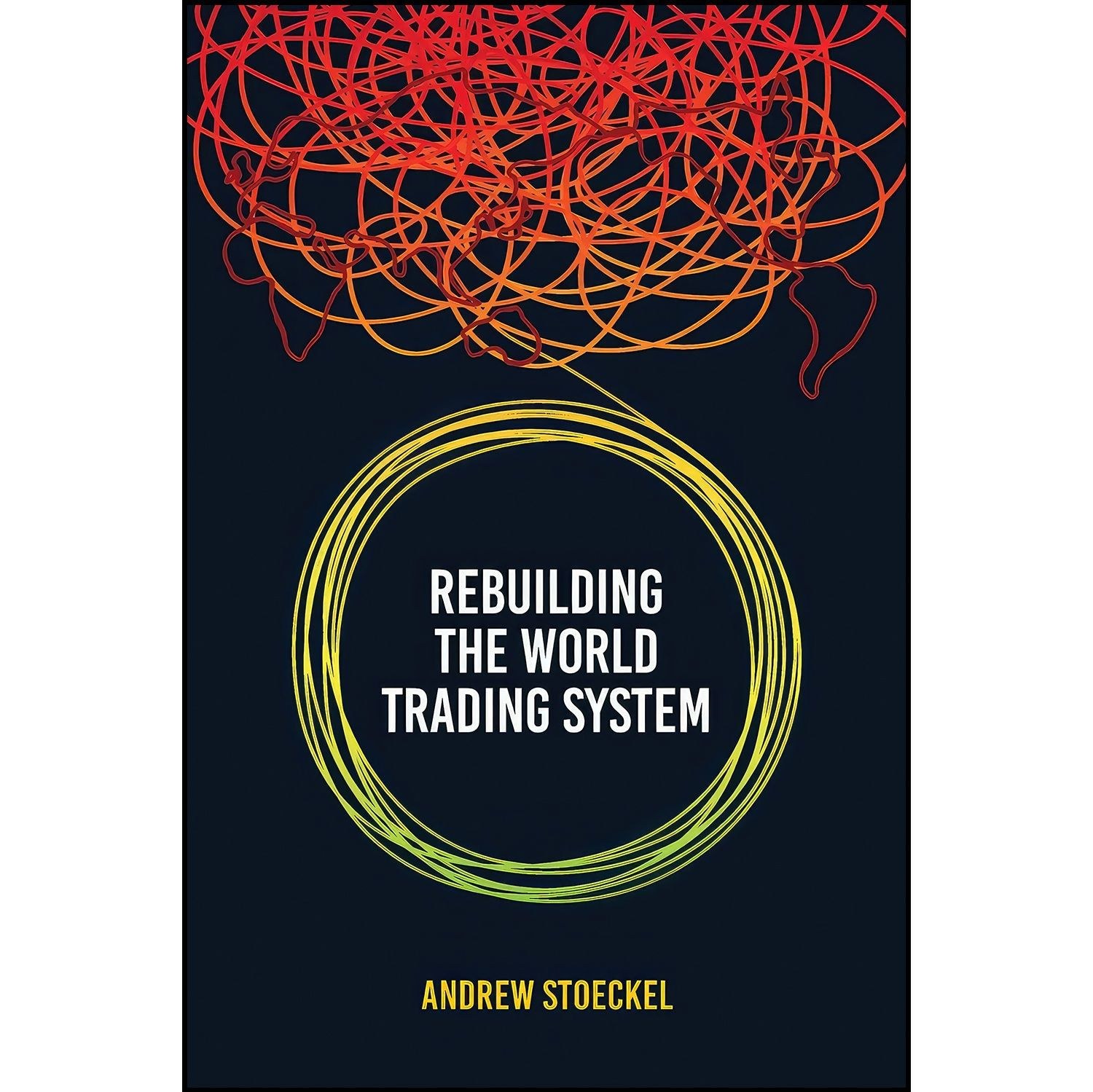 کتاب زبان اصلی Rebuilding the World Trading System اثر Andrew B Stoeckel