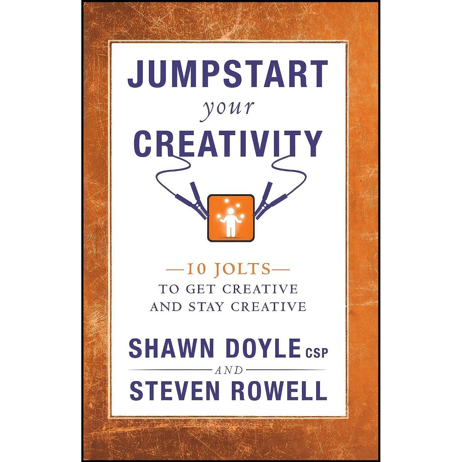 کتاب زبان اصلی Jumpstart Your Creativity اثر Shawn Doyle CSP and Steven Rowell