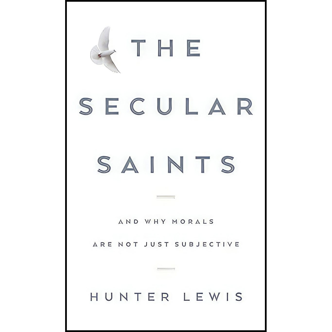 کتاب زبان اصلی The Secular Saints اثر Hunter Lewis انتشارات Axios Press