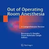 [PDF] دانلود کتاب Out Of Operating Room Anesthesia - A Comprehensive Review, 2017