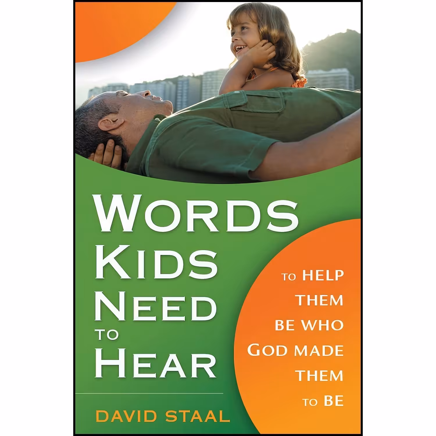 کتاب زبان اصلی Words Kids Need to Hear اثر David Staal