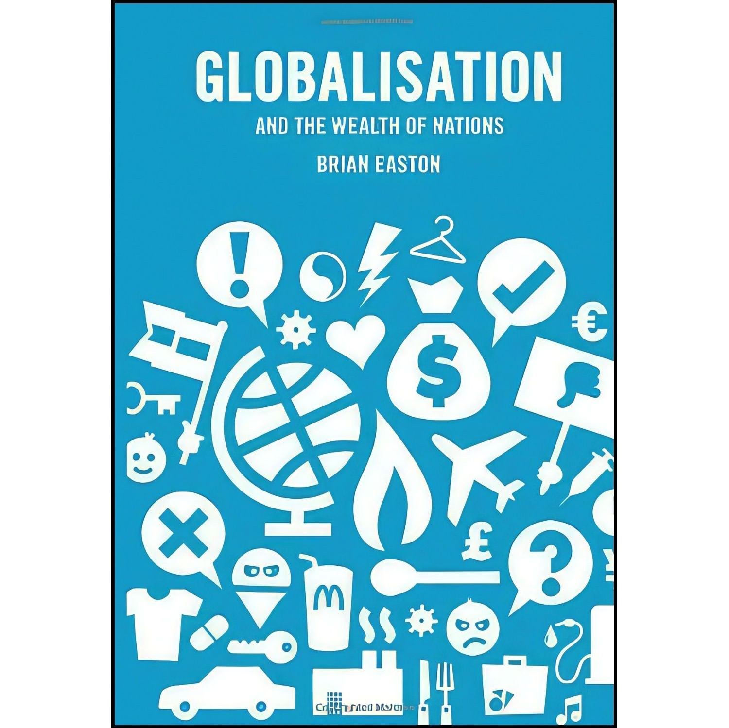 کتاب زبان اصلی Globalisation and the Wealth of Nations اثر B H Easton