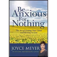 کتاب زبان اصلی Be Anxious for Nothing اثر Joyce Meyer انتشارات FaithWords