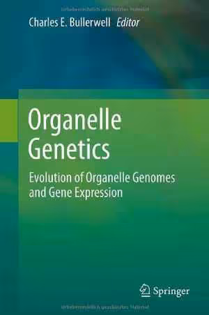[PDF] دانلود کتاب Organelle Genetics - Evolution Of Organelle Genomes And Gene Expression, 2012