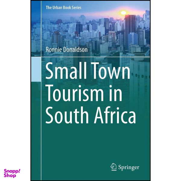 کتاب Small Town Tourism in South Africa  اثر Ronnie Donaldson انتشارات Springer