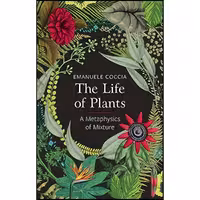 کتاب زبان اصلی The Life of Plants اثر Emanuele Coccia انتشارات Polity