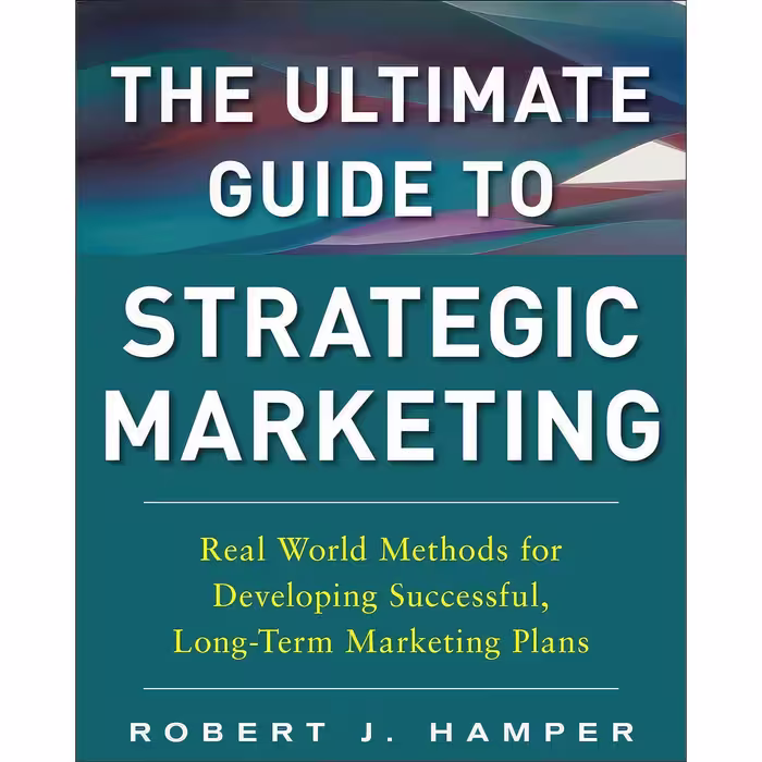 کتاب زبان اصلی The Ultimate Guide to Strategic Marketing اثر Robert J Hamper