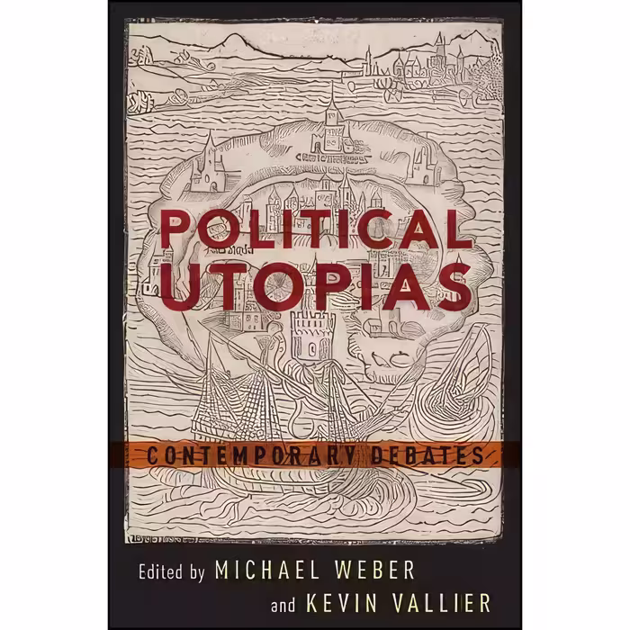 کتاب زبان اصلی Political Utopias اثر Michael Weber and Kevin Vallier