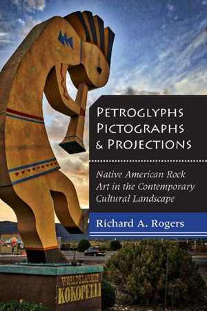 [PDF] دانلود کتاب Petroglyphs, Pictographs, And Projections - Native American Rock Art In The Contemporary Cultural Landscape, 2018