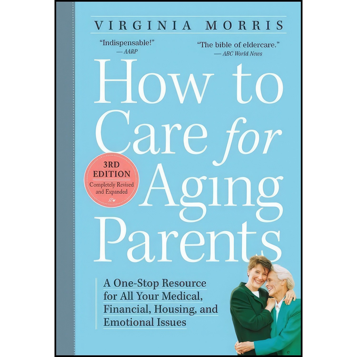 کتاب زبان اصلی How to Care for Aging Parents rd Edition اثر Virginia Morris