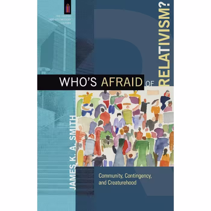 کتاب زبان اصلی Whos Afraid of Relativism اثر James K A Smith and James Smith