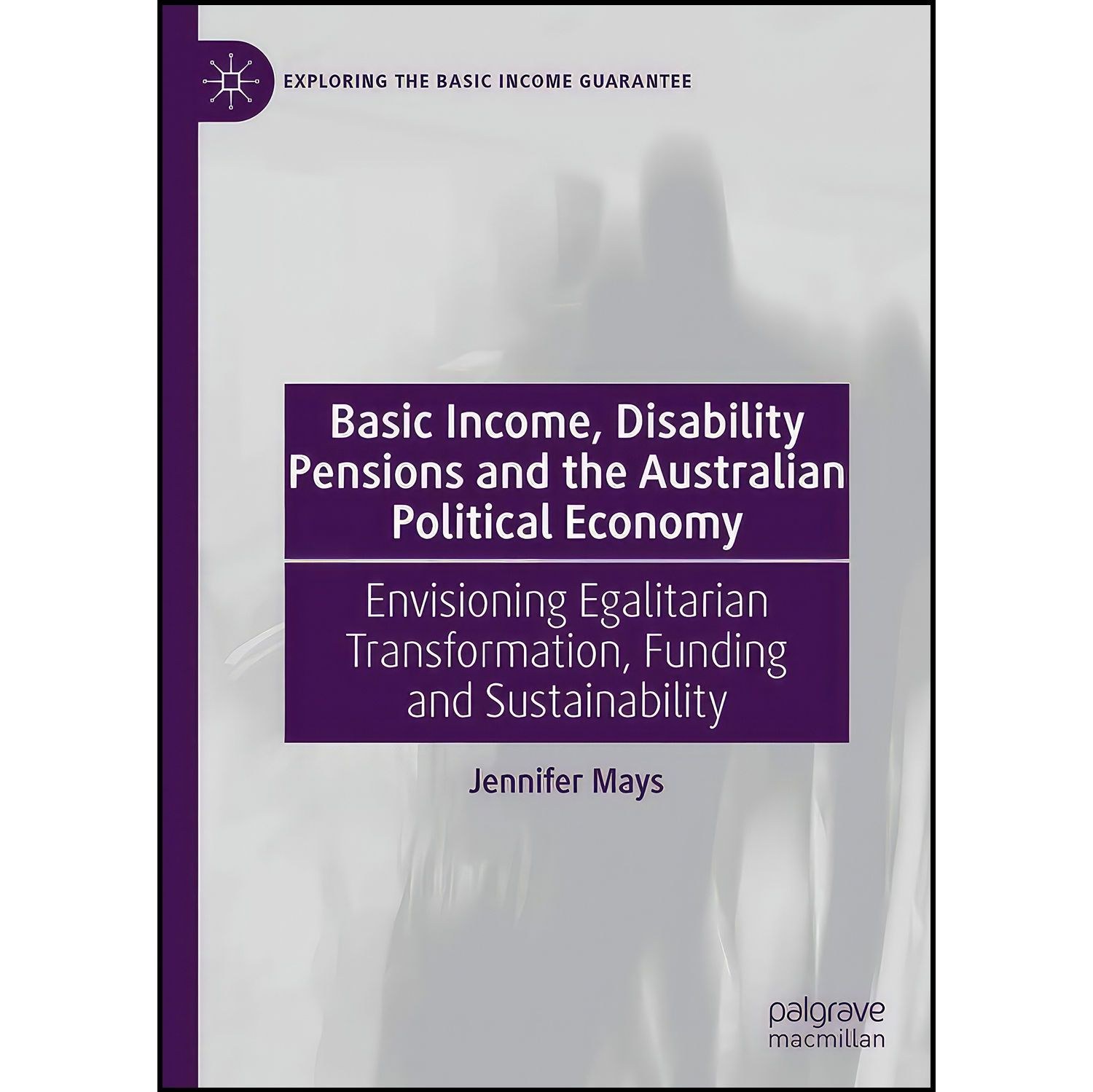کتاب زبان اصلی Basic Income Disability Pensions and the Australian Political Eco
