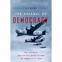 کتاب زبان اصلی The Arsenal of Democracy اثر A J Baime انتشارات Mariner Books