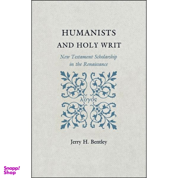 کتاب Humanists and Holy Writ اثر Jerry H Bentley انتشارات Princeton University Press