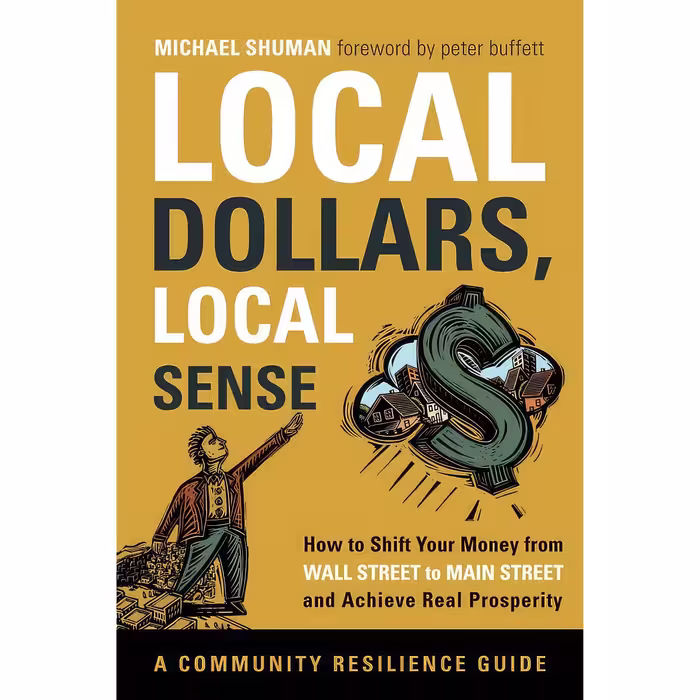 کتاب زبان اصلی Local Dollars Local Sense اثر Michael Shuman and Peter Buffett