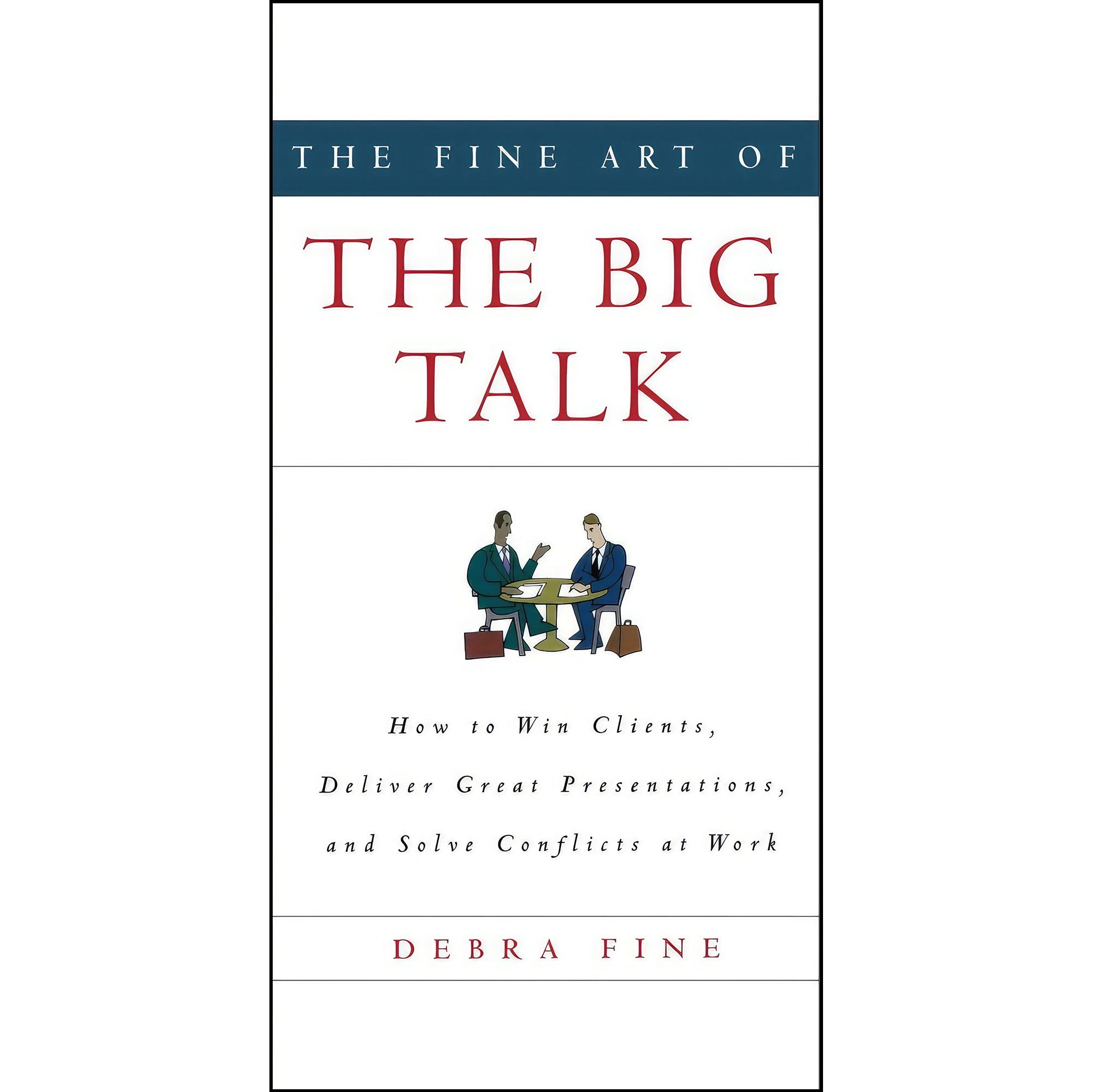 کتاب زبان اصلی The Fine Art of the Big Talk اثر Debra Fine