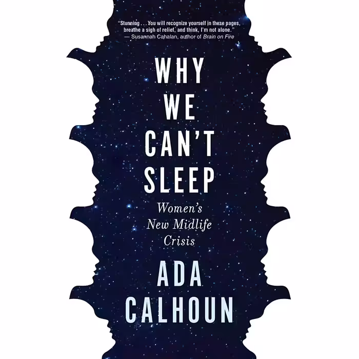 کتاب زبان اصلی Why We Cant Sleep Womens New Midlife Crisis اثر Ada Calhoun
