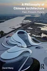[PDF] دانلود کتاب A Philosophy Of Chinese Architecture - Past, Present, Future, 2016