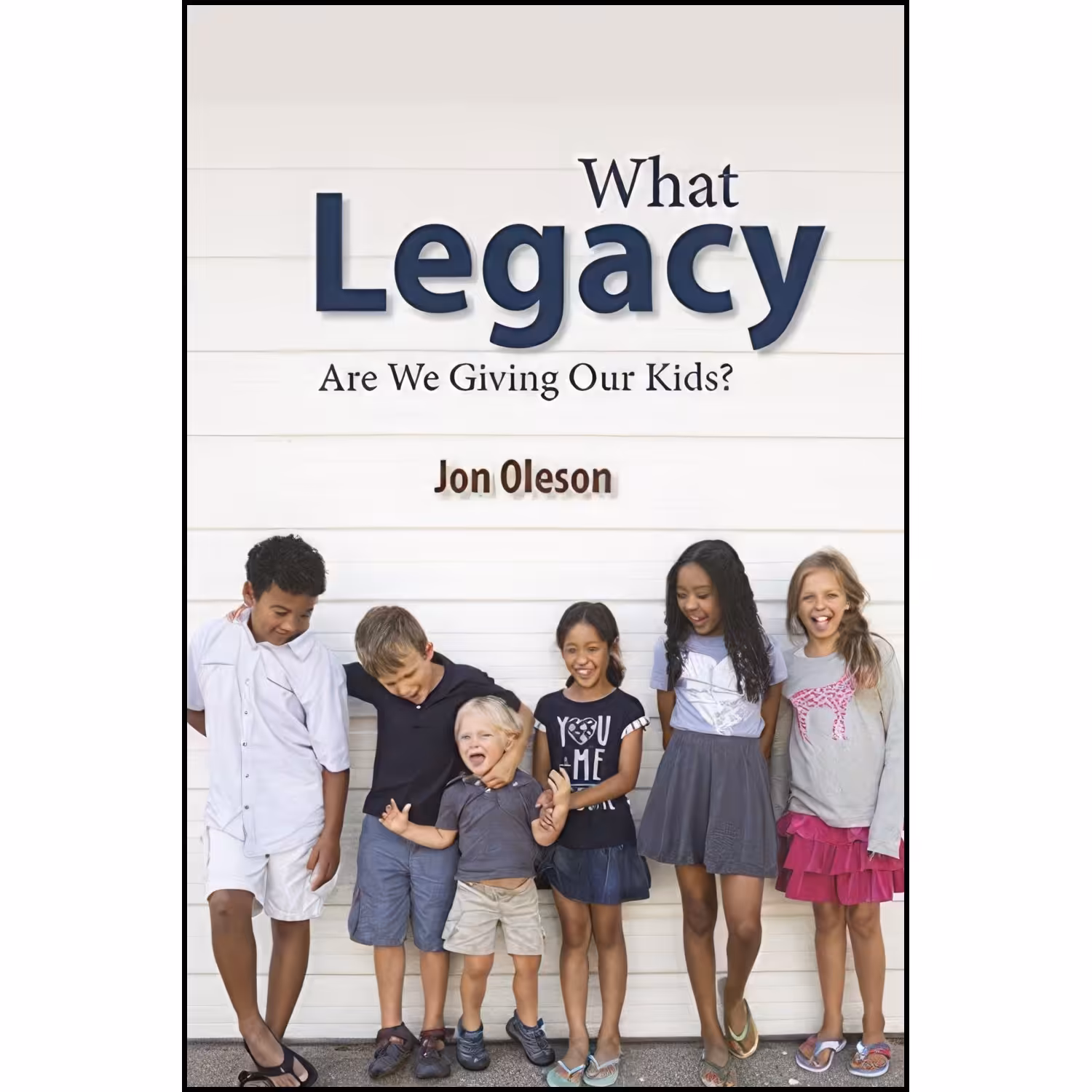 کتاب زبان اصلی What Legacy Are We Giving Our Kids اثر Jon Oleson