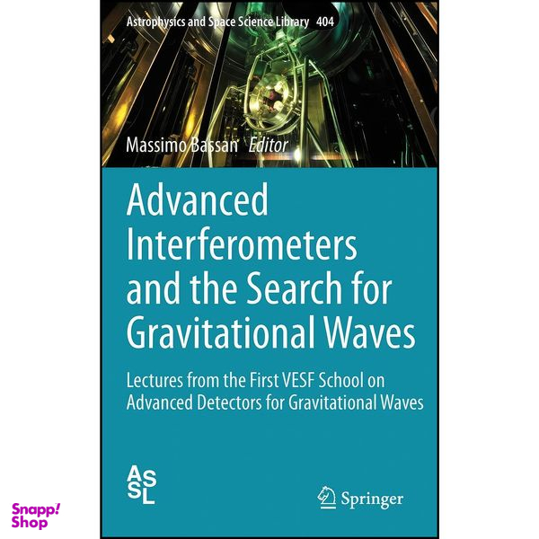 کتاب Advanced Interferometers and the Search for Gravitational Waves اثر Massimo Bassan انتشارات Springer